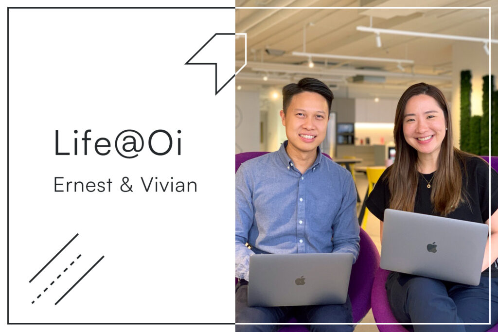 Life@Oi: Spotlighting our people – Ernest Tai and Vivian Li 1 Life@Oi Ernest and Vivian